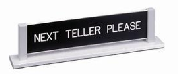 NEXT TELLER PLEASE with Custom Text Desk Sign